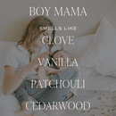 Boy Mama Soy Candle - Clear Jar - 9 oz (Palo Santo Patchouli)