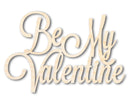 Unfinished Wood Be My Valentine Shape - Word Craft - up to 46"