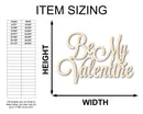 Unfinished Wood Be My Valentine Shape - Word Craft - up to 46"