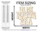 Unfinished Wood In My Teaching Era Cutout | DIY Craft Shape | up to 46" DIY