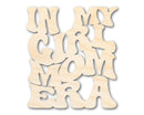 Unfinished Wood In My Girl Mom Era Cutout | DIY Craft Shape | up to 46" DIY