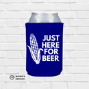 Just Here For Beer Printed Can Koozie | Blooms Designs