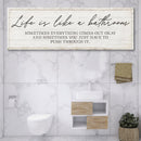 Life Is Like A Bathroom Sign
