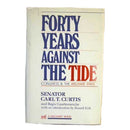 40 Years Against The Tide: Congress and The Welfare State | Biography of Senator Carl Curtis | Lee Booksellers