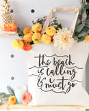 The Beach is Calling and I Must Go Cotton Canvas Tote Bag