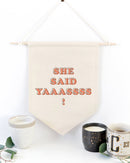 She Said Yas! Hanging Wall Banner