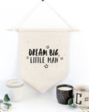 Dream Big Little Man Hanging Wall Banner