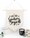 You are Something Magical Hanging Wall Banner