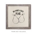 We Make a Nice Pear Canvas Kitchen Wall Art