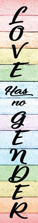 Love Has No Gender Porch Leaner Welcome Sign