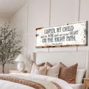 Be Wise and Set Your Heart on The Right Path - Proverbs 23:19 Faith Sign II