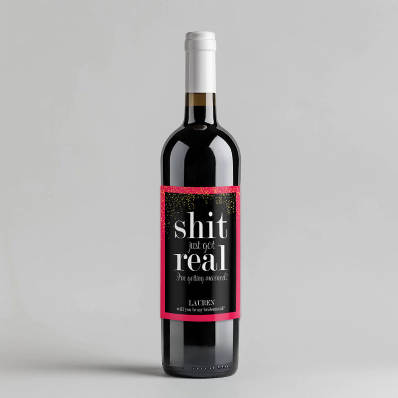 Shit Just Got Real Bridesmaid Wine Label