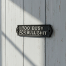 Too Busy for Bullshit Cast Iron Wall Plaque, Humorous Wall Decor