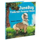 JuneBug Finds Her Forever Home | Hard Cover Children's Book | 32 Pages  | By Brenda L Johnson