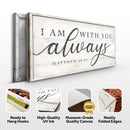 Matthew 28:20 - I Am With You Always Sign IV