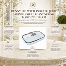 Bunny Lid with Pyrex 3 quart Baking Dish