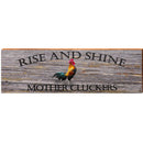 Rise and Shine Mother Cluckers Wood