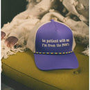 Be Patient With Me I'm From The 1900's Trucker Hat | Funny Retro Gen-X Millennial Hat