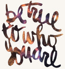 Be True To Who You Are Metal Art
