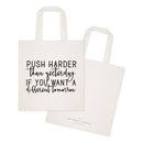 Push Harder Than Yesterday If You Want a Different Tomorrow Tote Bag