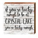 Crystal Lake If You're Lucky Enough | Wall Art Print on Real Wood