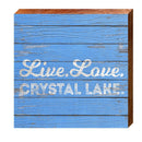 Live. Love. Crystal Lake | Wall Art Print on Real Wood