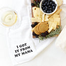 I Got It From My Mama Kitchen Tea Towel