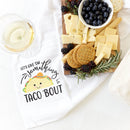 Let's Give Em Something To Taco 'Bout Kitchen Tea Towel