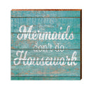 Mermaids Don't Do Housework | Real Wood Art Print