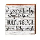 Lucky Enough Holden Beach | Real Wood Art Print