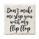 Don't Make Me Slap You With My Flip Flop Drink Coaster Set