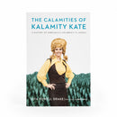 The Calamities of Kalamity Kate by Leta Powell Drake with a Foreword by Ron Hull | Lee Booksellers