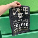 Coffee Doesn't Ask Silly Questions, Coffee Understands Dish Towel