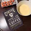Coffee Doesn't Ask Silly Questions, Coffee Understands Dish Towel