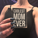Coolest Mom Ever Wooden Box Sign