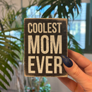 Coolest Mom Ever Wooden Box Sign
