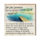 No Pier Pressure Definition Wooden Sign | Wall Art Print on Real Wood | Lake House Home Decor