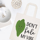 Don't Kale My Vibe Cotton Canvas Tote Bag