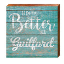 Better at Guilford | Wall Art Print on Real Wood