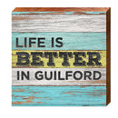 Life is Better in Guilford | Wall Art Print on Real Wood