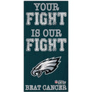 Philadelphia Eagles NFL Crucial Catch 6'' x 12'' Your Fight Is Our Fight Beat Cancer Sign