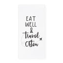 Eat Well Travel Often Kitchen Tea Towel