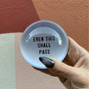 Even This Shall Pass Glass Dome Paper Weight | Paper Document Holder