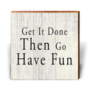 Get It Done Then Go Have Fun | Wall Art Print on Real Wood