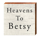 Heavens To Betsy | Wall Art Print on Real Wood