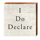 I Do Declare | Wall Art Print on Real Wood