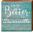 Life Is Better In Burnsville | Wall Art Print on Real Wood