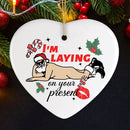 I’m Laying on your Present Dirty Santa Christmas Ornament, Funny Holiday Sex Gift