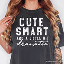 Cute Smart and a Little Bit Dramatic T-Shirt, Funny Minimalist Tee