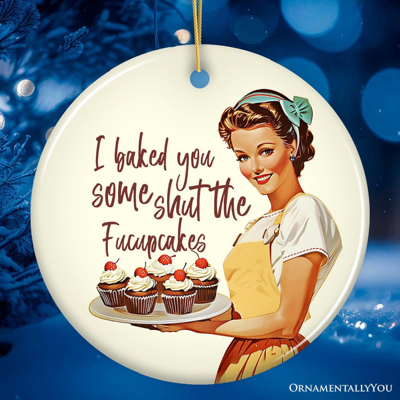 I Baked You Some Shut The Fucupcakes Ornament, Quirky and Fun Retro Kitchen Decor